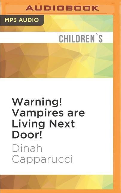 Warning! Vampires Are Living Next Door! - Dinah Capparucci