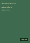 Cover-Bild zum Titel 'Satires de Perse' von 'Aulus Flaccus Persius, Sélis'