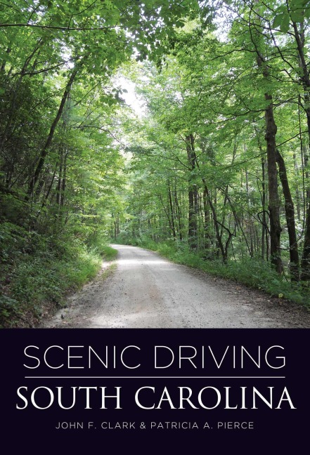 Scenic Driving South Carolina - John Clark, Patricia Pierce