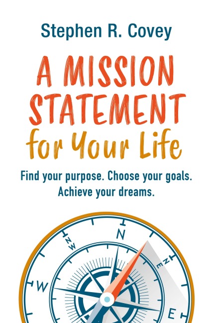 A Mission Statement for Your Life - Stephen R. Covey