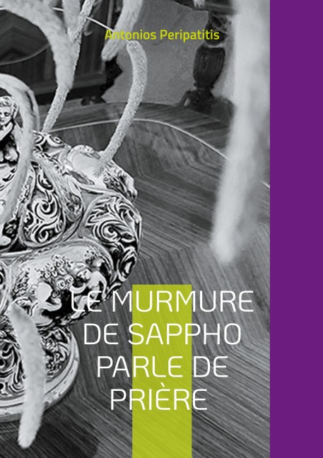 Le murmure de Sappho parle de prière - Antonios Peripatitis
