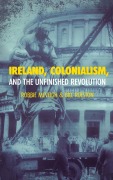 Cover-Bild zum Titel 'Ireland, Colonialism, and the Unfinished Revolution' von 'Robbie McVeigh, Bill Rolston'
