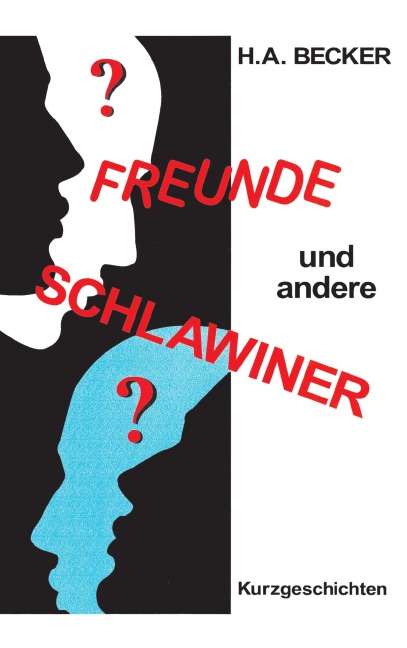 Freunde und andere Schlawiner - H. A. Becker