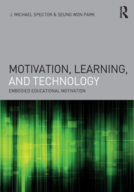 Motivation, Learning, and Technology - J. Michael Spector, Seung Won Park