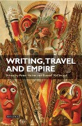 Cover-Bild zum Titel 'Writing, Travel and Empire' von 'Peter Hulme, Russell McDougall'