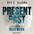 Cover-Bild zum Titel 'Present Past: Netzwerk (Episode 6)' von 'Dirk G. Laudahn'