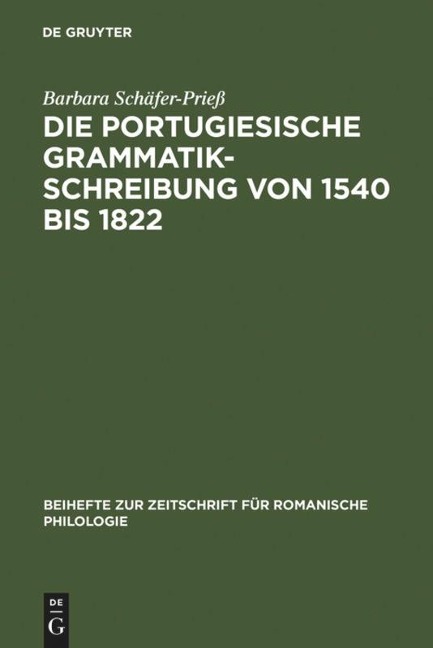 Die portugiesische Grammatikschreibung von 1540 bis 1822 - Barbara Schäfer-Prieß