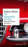 Cover-Bild zum Titel 'Die blitzenden Waffen' von 'Robert Pfaller'
