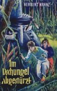 Cover-Bild zum Titel 'Im Dschungel abgestürzt' von 'Herbert Kranz'