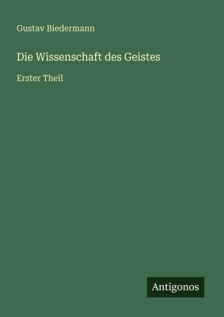 Die Wissenschaft des Geistes - Gustav Biedermann
