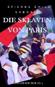 Cover-Bild zum Titel 'Die Sklaven von Paris' von 'Étienne Émile Gaboriau'