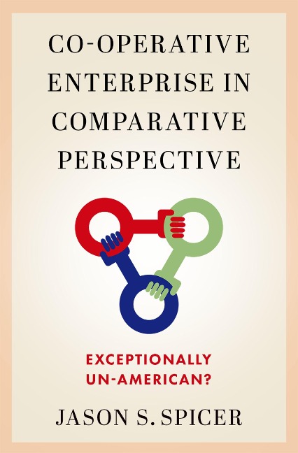 Co-operative Enterprise in Comparative Perspective - Jason S. Spicer