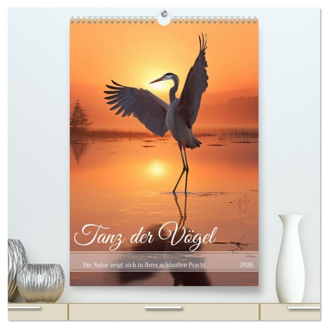 Tanz der Vögel (hochwertiger Premium Wandkalender 2026 DIN A2 hoch), Kunstdruck in Hochglanz - Steffen Gierok-Latniak