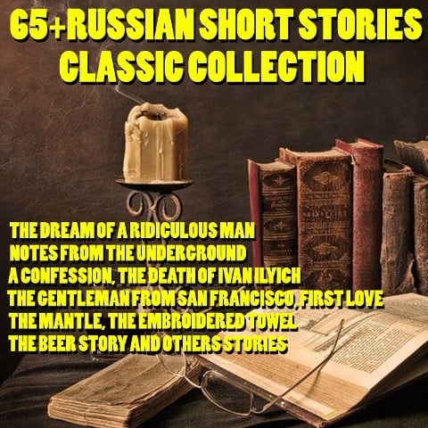 65+ Russian Short Stories Classic Collection - Leonid Andreyev, Mikhail Bulgakov, Ivan Bunin, Anton Chekhov, Nikolai Gogol