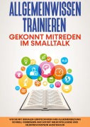 Cover-Bild zum Titel 'Allgemeinwissen trainieren: Gekonnt mitreden im Smalltalk' von 'Martin Grapengeter'