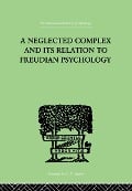 Cover-Bild zum Titel 'A Neglected Complex And Its Relation To Freudian Psychology' von 'W R Bousfield'