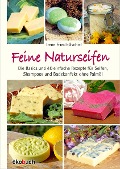 Cover-Bild zum Titel 'Feine Naturseifen' von 'Irene Friedl-Gschiel'