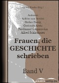 Frauen, die Geschichte schrieben - Band V - Achim Von Arnim, Alfred Schirokauer, Ferdinand Gregorovius, Gertrude Aretz, Stefan Zweig