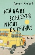 Ich habe Schleyer nicht entführt - Peter Probst