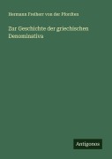 Cover-Bild zum Titel 'Zur Geschichte der griechischen Denominativa' von 'Hermann Freiherr von der Pfordten'