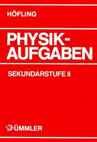 Physik Aufgaben Sekundarstufe II - Karin Deynet, Gerhard Becker, Bernd Mirow