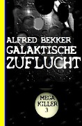Galaktische Zuflucht: Mega Killer 3 - Alfred Bekker