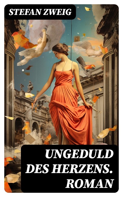 Ungeduld des Herzens. Roman - Stefan Zweig