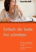Einfach die Seele frei schreiben - Sylvia Winnewisser