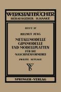 Cover-Bild zum Titel 'Metallmodelle, Gipsmodelle und Modellplatten für die Maschinenformerei' von 'H. Jung'