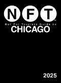 Cover-Bild zum Titel 'Not For Tourists Guide to Chicago 2025' von 'Not For Tourists'