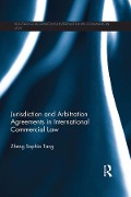 Cover-Bild zum Titel 'Jurisdiction and Arbitration Agreements in International Commercial Law' von 'Zheng Sophia Tang'