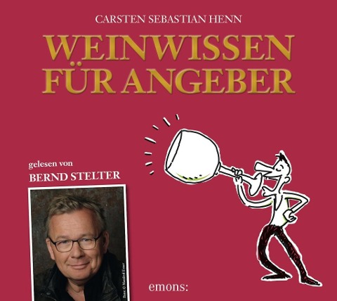 Weinwissen für Angeber - Carsten Sebastian Henn
