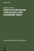 Protestantische Theologie und moderne Welt - Matthias Wolfes