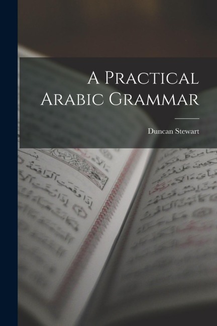 A Practical Arabic Grammar - Duncan Stewart