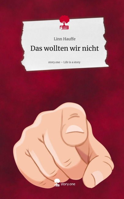 Das wollten wir nicht. Life is a Story - story.one - Linn Hauffe
