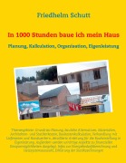 Cover-Bild zum Titel 'In 1000 Stunden baue ich mein Haus' von 'Friedhelm Schutt'