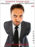 Cover-Bild zum Titel 'Robert Heidecker Polizeipsychologe a.D.' von 'Alegra Cassano'