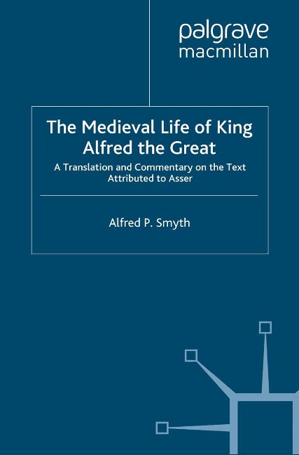 The Medieval Life of King Alfred the Great - A. Smyth