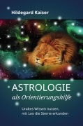 Cover-Bild zum Titel 'Astrologie als Orientierungshilfe' von 'Hildegard Kaiser'