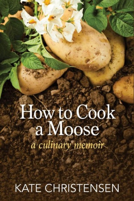How to Cook a Moose - Kate Christensen