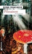 Cover-Bild zum Titel 'Pilzsaison' von 'Bernd Franzinger'