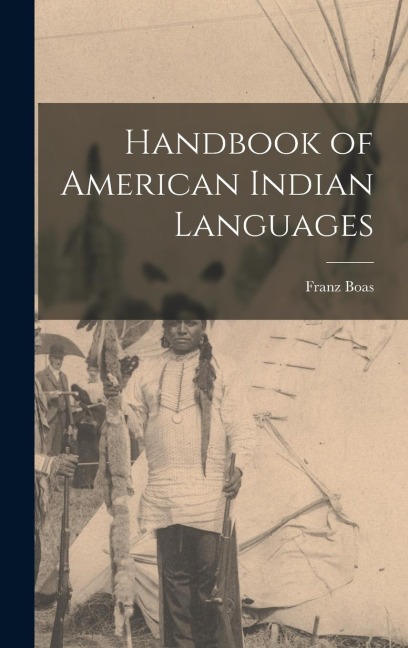 Handbook of American Indian Languages - Franz Boas