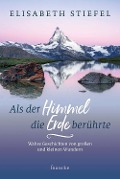 Cover-Bild zum Titel 'Als der Himmel die Erde berührte' von 'Elisabeth Stiefel'