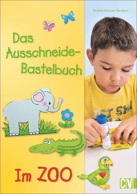 Das Ausschneide-Bastelbuch - Im Zoo - Andrea Küssner-Neubert