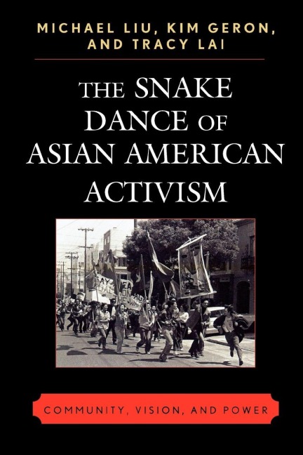 Snake Dance of Asian American Activism - Michael Liu, Kim Geron, Tracy Lai
