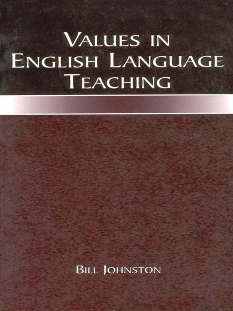 Values in English Language Teaching - Bill Johnston