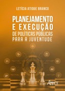 Planejamento e Execução de Políticas Públicas para a Juventude - Letícia Atique Branco