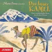 Das bunte Kamel. Eine musikalische Reise durch den Orient - 