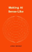 Cover-Bild zum Titel 'Making AI Sense-Like' von 'Jorge Argibay'