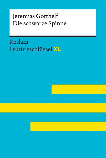Die schwarze Spinne von Jeremias Gotthelf. Lektüreschlüssel mit Inhaltsangabe, Interpretationen, Prüfungsaufgaben mit Lösungen, Lernglossar - Jeremias Gotthelf, Heike Wirthwein